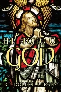The Apollo of God - Robert Larsen