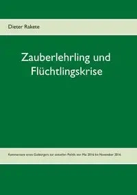 Zauberlehrling und Flüchtlingskrise - Rakete Dieter