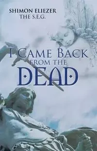 I Came Back from the Dead - Eliezer The S.E.G. Shimon
