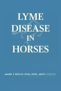 Lyme Disease In Horses - Reilly DVM Dipl. ABVP (Equine)