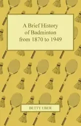 A Brief History of Badminton from 1870 to 1949 - Betty Uber