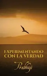 Experimentando con la Verdad - David Ben Har-Zion Prabhuji Yosef