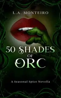 50 Shades of Orc - Monteiro L.A.