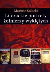 Literackie portrety żołnierzy wyklętych - Mariusz Solecki