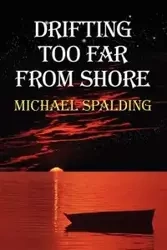 Drifting Too Far From Shore - Michael Spalding