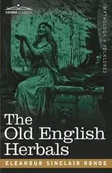 The Old English Herbals - Rohde Eleanour Sinclair