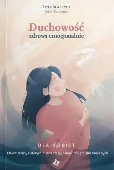 Duchowość zdrowa emocjonalnie dla kobiet - Geri Scazzero