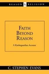 Faith Beyond Reason - Stephen Evans C.