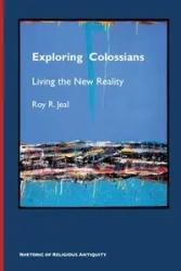 Exploring Colossians - Roy R. Jeal