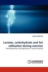 Lactate, carbohydrate and fat utilisation during exercise - Ahmad Alkhatib