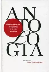 Chopin w krytyce muzycznej 1918-1939 Antologia - Poniatowska Irena