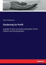 Gardening for Profit - Peter Henderson