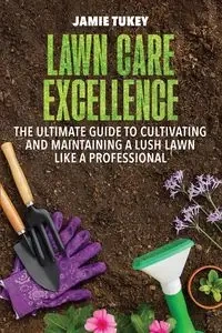Lawn Care Excellence - Jamie Tukey