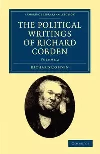 The Political Writings of Richard Cobden - Volume 2 - Richard Cobden