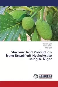 Gluconic Acid Production from Breadfruit Hydrolysate using A. Niger - Ajala Olawale