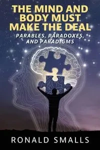 The Mind and Body Must Make the Deal - Ronald Smalls