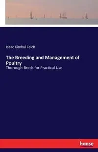 The Breeding and Management of Poultry - Isaac Felch Kimbal