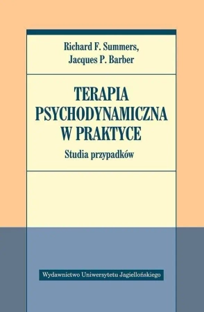 Terapia psychodynamiczna w praktyce. - Richard F. Summers, Jacques P. Barber
