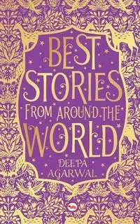 Best Stories  from Around the World - Agarwal Deepa