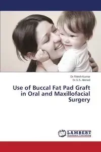 Use of Buccal Fat Pad Graft in Oral and Maxillofacial Surgery - Kumar Ritesh