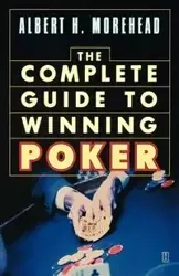 Complete Guide to Winning Poker - Morehead Albert H.