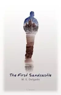 The First Sandcastle - Delgado M. E.