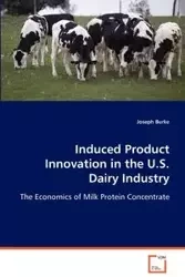 Induced Product Innovation in the U.S. Dairy Industry - Joseph Burke