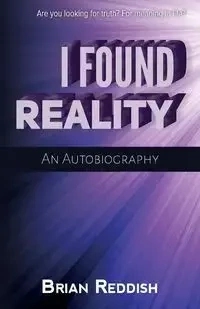 I Found Reality - Brian Reddish