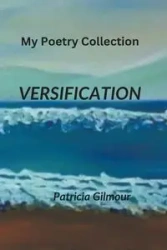 Versification - Patricia Gilmour
