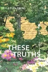 These Truths - Lyle Fugleberg