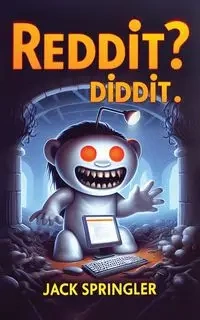 Reddit? Diddit! - Jack Springler