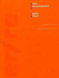Efekt Rzeczywistości. Fotografia i video z Polski - red. Karolina Lewandowska