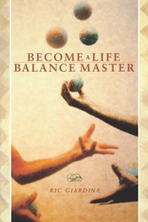 Become a Life Balance Master - Giardina Ric