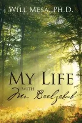 My Life with Mr. Beelzebub - Will Mesa Ph.D.