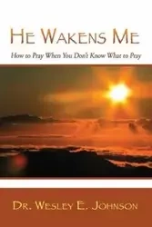 He Wakens Me - Johnson Wesley Dr. E.