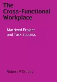 The Cross-Functional Workplace - Robert Crosby P