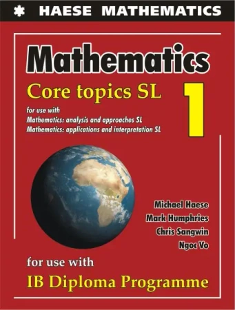 Mathematics: Core Topics SL 2019 - Michael Haese, Mark Humphries, Chris Sangwin