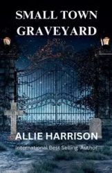Small Town Graveyard - Harrison Allie