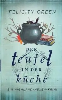 Der Teufel in der Küche - Green Felicity