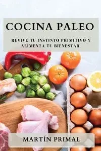 Cocina Paleo - Primal Martín