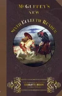 McGuffey's New Sixth Eclectic Reader - William McGuffey Holmes