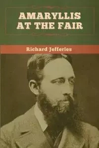 Amaryllis at the Fair - Richard Jefferies
