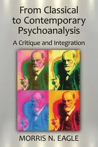 From Classical to Contemporary Psychoanalysis - Morris N. Eagle