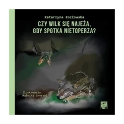 Czy wilk się najeża, gdy spotka nietoperza? - KATARZYNA KOZŁOWSKA