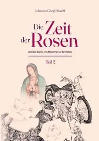 Die Zeit der Rosen - Teil 2 - Johanna Görgl-Stachl