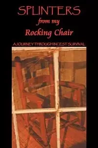 Splinters from My Rocking Chair - Marcia J. Terpstra