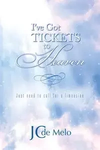 I've Got Tickets to Heaven - JC de Melo
