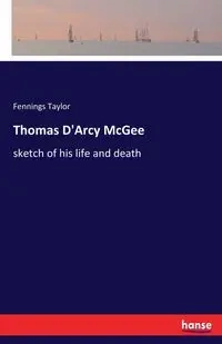 Thomas D'Arcy McGee - Taylor Fennings