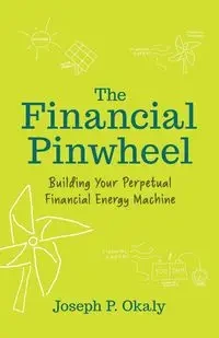 The Financial Pinwheel - Joseph P. Okaly