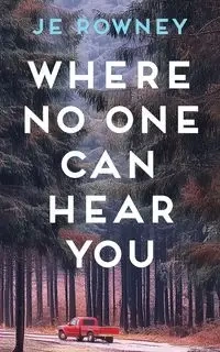 Where No One Can Hear You - Rowney J.E.